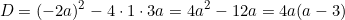 \[ D = (-2a)^2 - 4 \cdot 1 \cdot 3a = 4a^2 - 12a = 4a(a - 3) \]