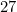 27