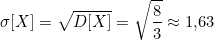 \[\sigma[X] = \sqrt{D[X]} = \sqrt{\frac{8}{3}} \approx 1{,}63\]