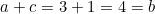 a + c = 3 + 1 = 4 = b