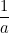 \dfrac{1}{a}
