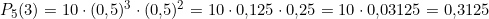 \[P_5(3) = 10 \cdot (0{,}5)^3 \cdot (0{,}5)^2 = 10 \cdot 0{,}125 \cdot 0{,}25 = 10 \cdot 0{,}03125 = 0{,}3125\]