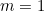m=1