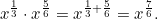 \[x^{\frac{1}{3}} \cdot x^{\frac{5}{6}} = x^{\frac{1}{3} + \frac{5}{6}} = x^{\frac{7}{6}}.\]