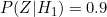 P(Z|H_1) = 0.9