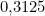 0{,}3125