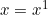 x = x^1
