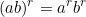 \[(ab)^r = a^r b^r\]