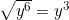 \sqrt{y^6} = y^3