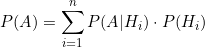 \[P(A) = \sum_{i=1}^{n} P(A|H_i) \cdot P(H_i)\]