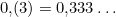 0{,}(3) = 0{,}333\ldots