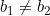 b_1 \ne b_2