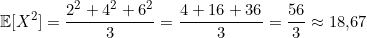 \[\mathbb{E}[X^2] = \frac{2^2 + 4^2 + 6^2}{3} = \frac{4 + 16 + 36}{3} = \frac{56}{3} \approx 18{,}67\]